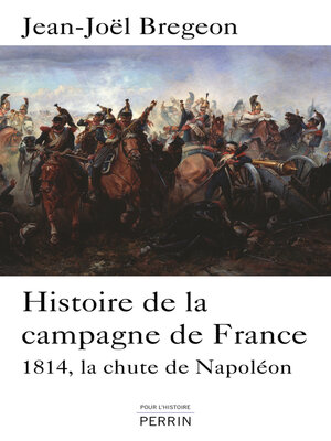 cover image of Histoire de la campagne de France--La chute de Napoléon